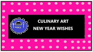 CULINARY ART NEW YEAR WISHES [upl. by Aderb]