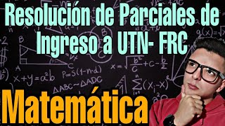 Resolución de Examen de matemáticas Ingreso a UTN FRC [upl. by Isabella]