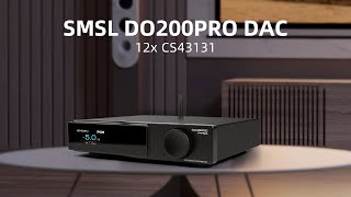 SMSL DO200PRO Desktop HiFi Balanced DAC 12xCS43131 [upl. by Sabas]