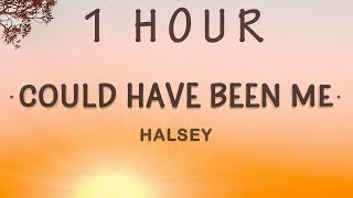 1 HOUR 🕐  Halsey  Could Have Been Me Sing 2 Lyrics [upl. by Matteo]