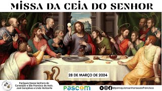 QUINTAFEIRA SANTA MISSA DA CEIA DO SENHOR  28 DE MARÇO DE 2024 [upl. by Aivata]