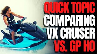 Comparing The VX Cruiser HO vs The GP1800R HO WCJ Quick Topic [upl. by Aleil]