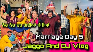 ਨੱਚ ਨੱਚ ਚੱੜ ਗਈਆਂ ਬੱਖੀਆਂ । Jaggo and Dj Vlog। Marriage Day 5 [upl. by Emerick602]