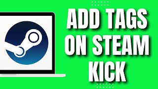 How to Add Tags On Your Steam Kick 2023 [upl. by Hunt203]