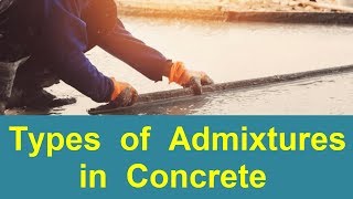 Types of Admixtures in Concrete [upl. by Yattirb]