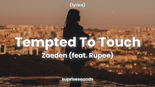 Zaeden  Tempted To Touch  Feat RupeeLyrics [upl. by Etom]