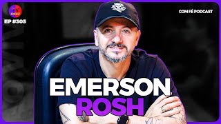 EMERSON ROSH l COM FÉ PODCAST  305 [upl. by Ellie]