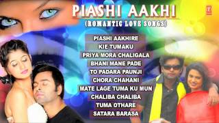 Piyashi Aakhi  Oriya Hits Songs  Jukebox  Oriya Romantic Songs [upl. by Selrhc682]