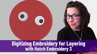 How to Digitize Embroidery Designs with Layers in Hatch Embroidery 3 [upl. by Assirac]