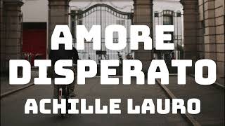 Achille Lauro  Amore Disperato TestoLyrics [upl. by Gizela]