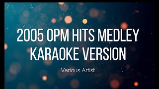 2005 OPM Hits Medley  Various Artist KARAOKE VERSION [upl. by Annaigroeg]