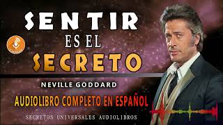 SENTIR ES EL SECRETO NEVILLE GODDARD AUDIOLIBRO [upl. by Antonietta182]