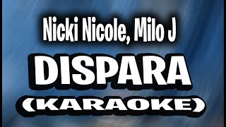 Nicki Nicole Milo J  DISPARA  KARAOKE [upl. by Sivatco]