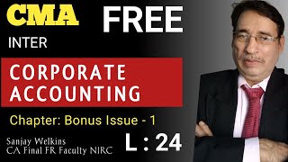 L  24 Corporate Accounting Ch  Bonus Issue  1 By Sanjay Welkins cmainter [upl. by Tollmann]