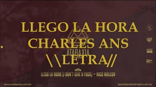 LLEGO LA HORA  CHARLES ANS  LETRA [upl. by Voccola]