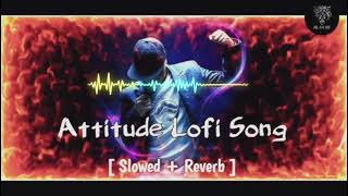 Attitude 😈 LOFI Songs SLOWEDREVERB  2024 Lofi  New hindi Songs  tseries lofi song viral [upl. by Ragas]