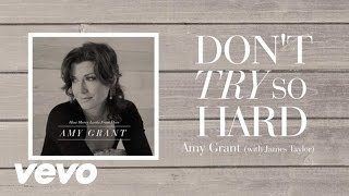 Amy Grant  Dont Try So Hard Lyric Video ft James Taylor [upl. by Donelu]