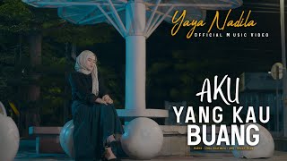 Yaya Nadila  Aku Yang Kau Buang  Official Music Video [upl. by Khosrow782]