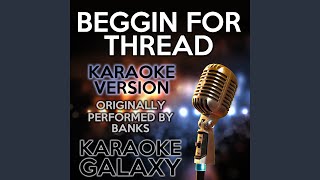 Beggin for Thread Karaoke Version Originally Performed By Banks [upl. by Alegnasor]