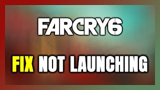 How to FIX Far Cry 6 Not LaunchingNot Starting [upl. by Notselrahc9]