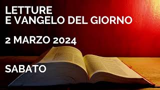 Letture e Vangelo del giorno  Sabato 2 Marzo 2024 Audio letture della Parola Vangelo di oggi [upl. by Hannibal]