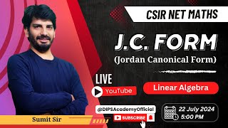 Jordan Canonical Form JC Form Learn Linear Algebra with Sumit Sir  Live  CSIR NET Mathematics [upl. by Eita]