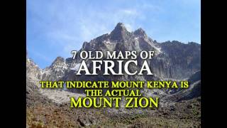 African Etymology of quotZionquot amp 7 Old Maps Indicating Mt Zion is Mt Kenya [upl. by Enelrihs]