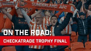 On The Road Checkatrade Trophy Final [upl. by Ardnoik756]