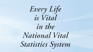 Every Life is Vital in the National Vital Statistics System Part 1 of 2 [upl. by Adnuhsed]