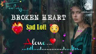 broken heart song lofi song sad song mashup song very sad song alone song night song [upl. by Donaghue]