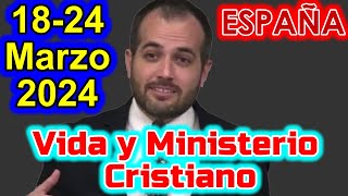 REUNIÓN VIDA Y MINISTERIO CRISTIANOS DE ESTA SEMANA 1824 MARZO 2024 ESPAÑA [upl. by Ataynik]