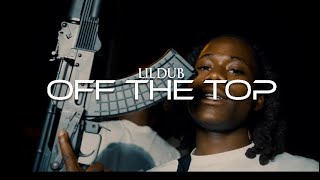 Lil DubOFF THE TOP Official Video Shot By tradfilms4236 [upl. by Idnym701]