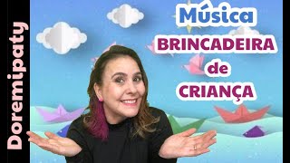 Música BRINCADEIRA DE CRIANÇA  Dia das Crianças  Musicalização Doremipaty [upl. by Brunella923]