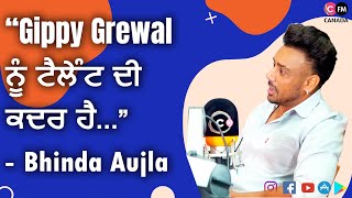 “Gippy Grewal ਨੂੰ ਟੈਲੇੰਟ ਦੀ ਕਦਰ ਹੈ” Bhinda Aujla  Exclusive Interview  Connect FM Canada [upl. by Idel]