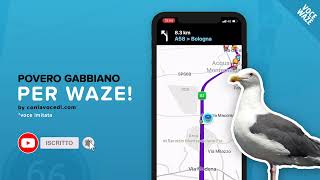 Povero Gabbiano  Voce navigatore Waze [upl. by Waterman]