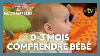 03 mois  comprendre mon bébé  La Maison des maternelles LMDM [upl. by Aniretac]