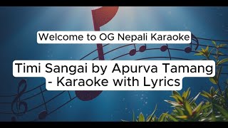 Timi Sanga by Apurva Tamang  Karaoke with Lyrics [upl. by Masera]