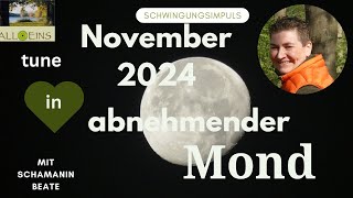 abnehmender Mond November 2024  die aktuelle Zeitqualität mit Schamanin Beate [upl. by Stephine]