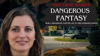 True Crime Stories How a Dangerous Fantasy Led to Her Husbands Death [upl. by Onoitna164]