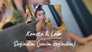 Konsta amp Lola Sogindim Jonim sogindim yomon yomon [upl. by Haerdna]