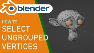 How to select ungrouped vertices in blender [upl. by Cheyney816]