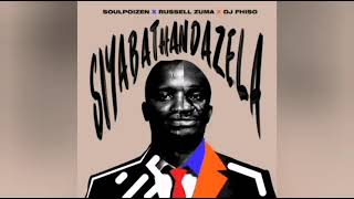 SoulPoizen – Siyabathandazela ft Russell Zuma amp DJ Fhiso [upl. by Gotthard814]