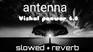 antenna slowed reverb kulwinder Billa Vishal panwar 60 [upl. by Dyer321]