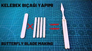 KELEBEK BIÇAK YAPIMI  BUTTERFLY BLADE MAKING  DIY  Tahta çubuklardan [upl. by Ayaj]