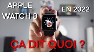 LApple Watch Series 3 en 2022 ÇA DIT QUOI [upl. by Dicks603]