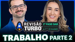 DIREITO DO TRABALHO 2ª Fase 41º Exame Parte 2  Revisão Turbo [upl. by Hotchkiss]