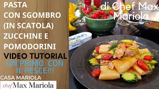 PASTA CON SGOMBRO GRIGLIATO IN SCATOLA ZUCCHINE E POMODORINIricetta di Chef Max Mariola ITA SUB [upl. by Amikay]