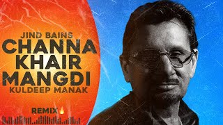 Jind Bains Remix Channa Khair Mangdi  Kuldeep Manak  New Punjabi Song  Latest Punjabi Songs [upl. by Fassold]