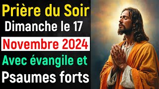 🙏 Prière du Soir  Dimanche 17 Novembre 2024 avec Évangile du Soir et Psaume Protection pour Dormir [upl. by Sedgewake253]