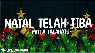 Mitha Talahatu  Natal Telah Tiba  Lirik Lagu Natal   Dia datang untuk kita soraklah [upl. by Maxia547]